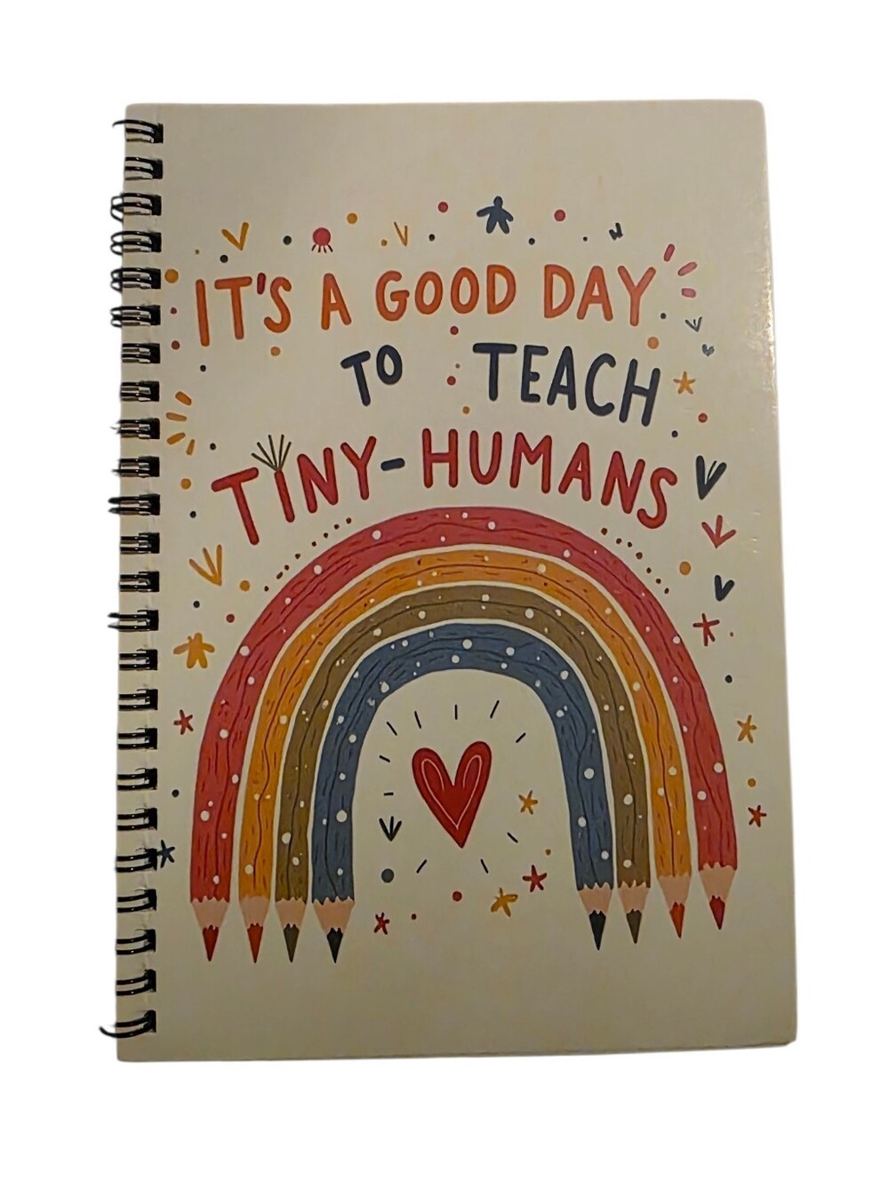 Spiral Notebook — It’s a Good Day to Teach Tiny Humans